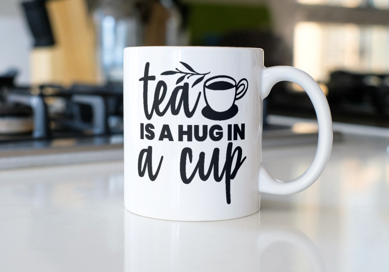 Tea Is A Hug in A Mug