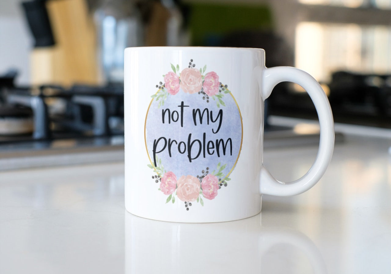 Attitude-NOT MY PROBLEM