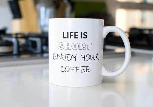 Life is short enjoy your coffee  2