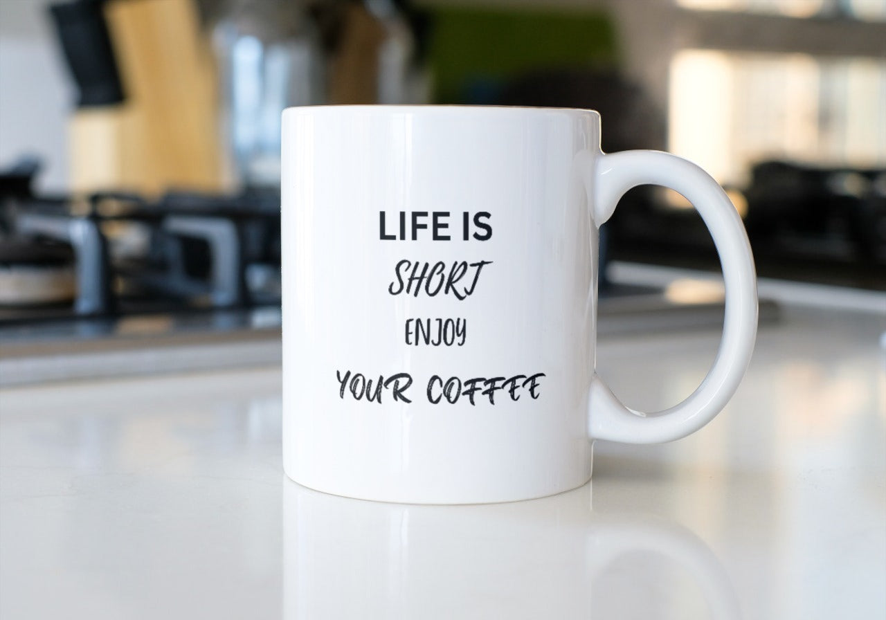 Life is short enjoy your coffee