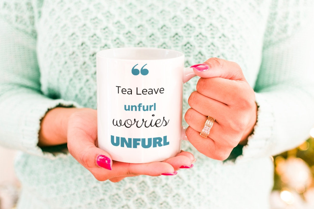 Tea leaves unfurl worries unfurl