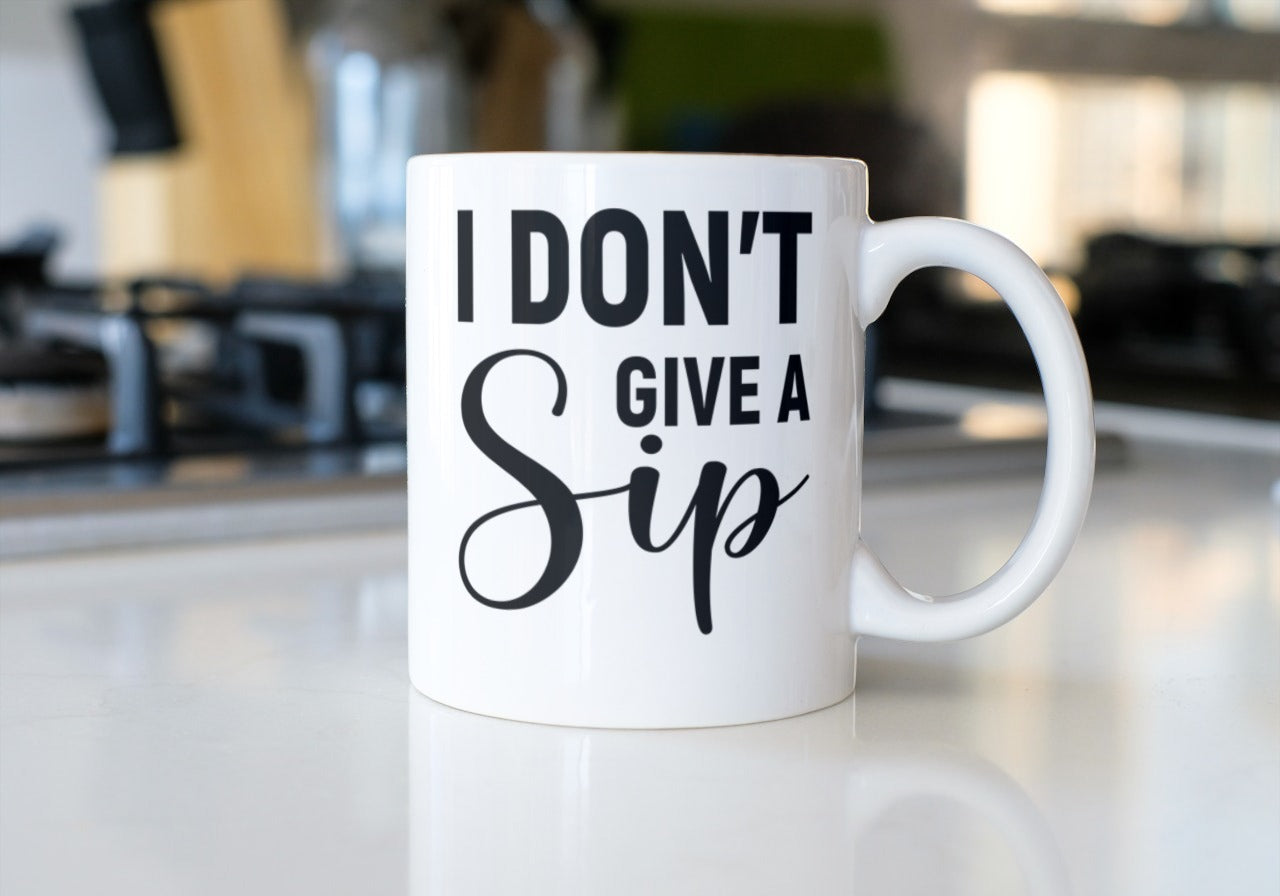 I don't give a sip