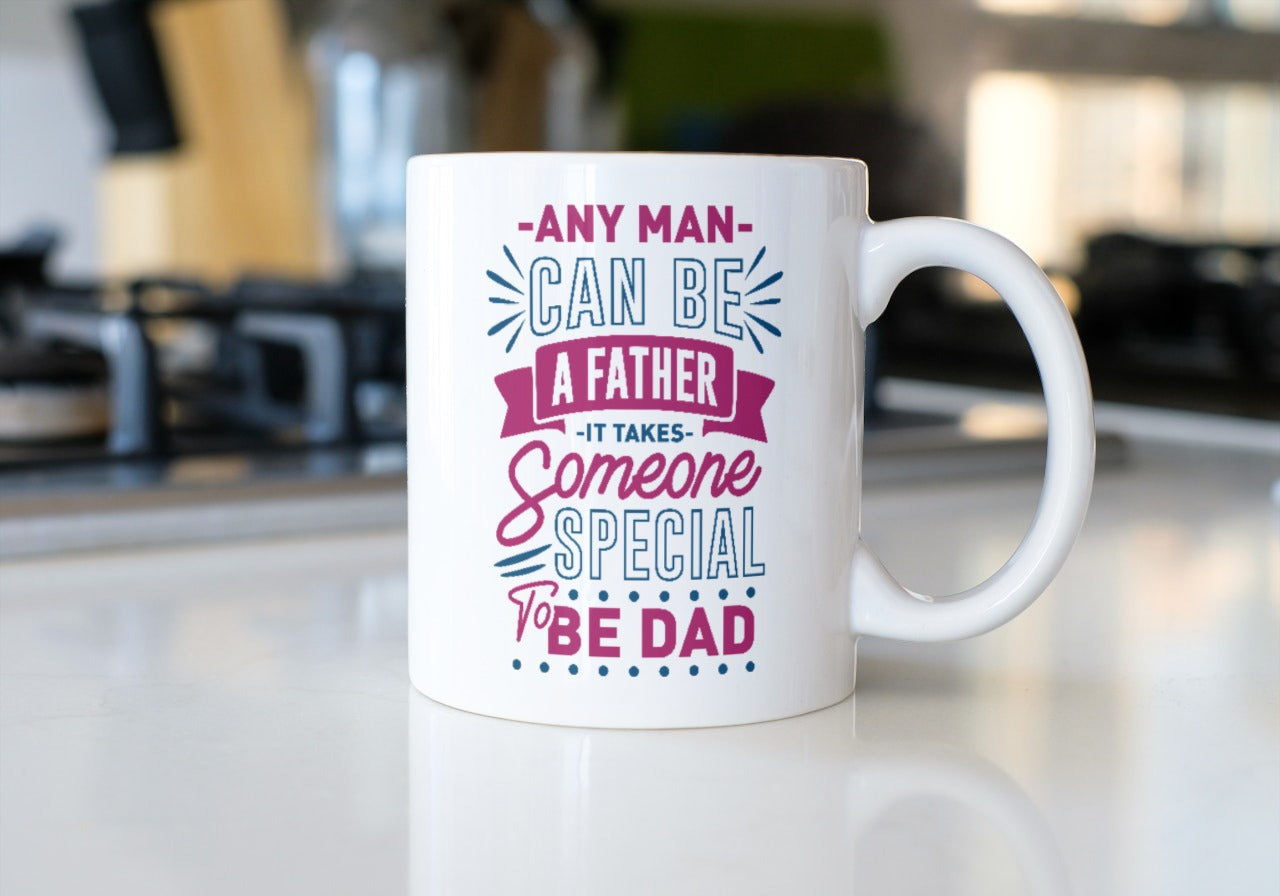 Dad-Any man can be afather It takes someone special to be a dad